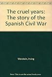 Front cover for the book The cruel years; the story of the Spanish Civil War by Irving Werstein
