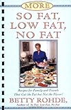More So Fat, Low Fat, No Fat For Family and Friends: Recipes for Family and Friends That Cut the Fat by Betty Rohde
