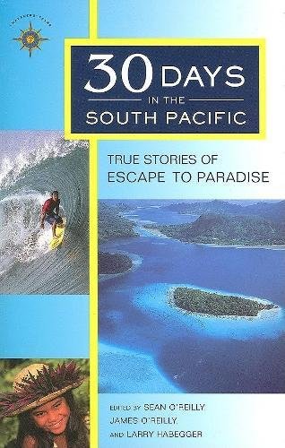 30 Days in the South Pacific: True Stories of Escape to Paradise by 