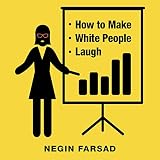 How to Make White People Laugh by 