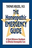 The Homeopathic Emergency Guide: A Quick Reference Guide to Accurate Homeopathic Care by 