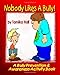 Nobody Likes A Bully: Teaching Kids to Stand Tall To Bullies - Book by Tamika Hall