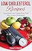 Low Cholesterol Recipes: Superfoods and Gluten Free That May Lower Cholesterol by Tracy Prior