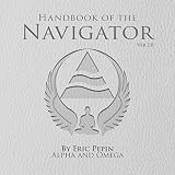 Handbook of the Navigator: Why You and the Universe Were Meant to Meet by