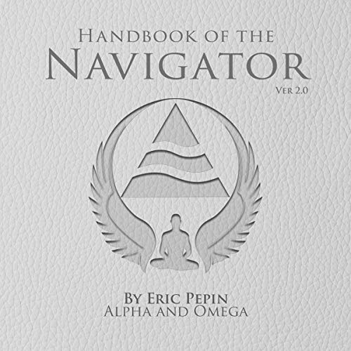 Handbook of the Navigator: Why You and the Universe Were Meant to Meet by Eric Pepin