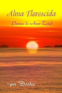 Livro Alma Florescida: Poemas de Amor Total
