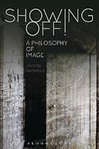 Showing Off!: A Philosophy of Image