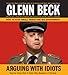 Arguing with Idiots: How to Stop Small Minds and Big Government