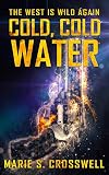 Cold, Cold Water by Marie S. Crosswell