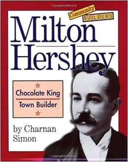 Milton Hershey (Community Builders): Simon, Charnan: 9780516263304:  Amazon.com: Books
