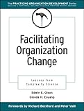 Facilitating Organization Change: Lessons from Complexity Science (J-B O-D (Organizational Development))