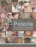 Poterie - 250 astuces, techniques et secrets de fabrication (Trucs et astuces) (French Edition) by 