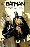 Batman : A la vie, à la mort by