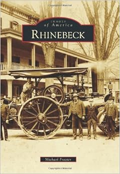 Rhinebeck (Images of America), by Michael Frazier Rhinebeck (Images of America), by Michael Frazier