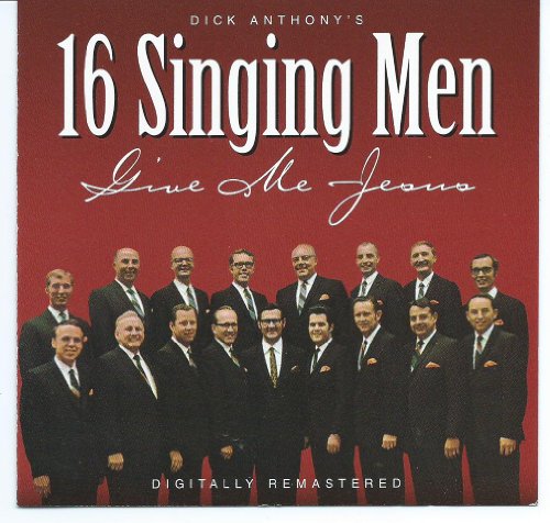 16 Singing Men - Give Me Jesus - Zortam Music