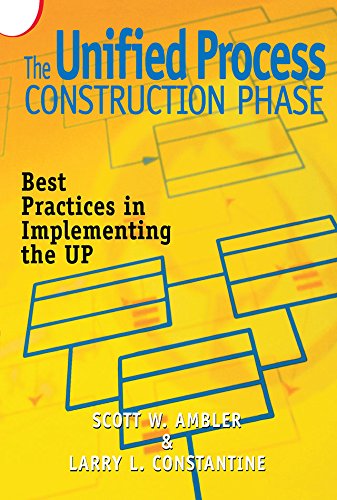 The Unified Process Construction Phase: Best Practices in Implementing the UP (R & D Developer Serie by Scott W. Ambler