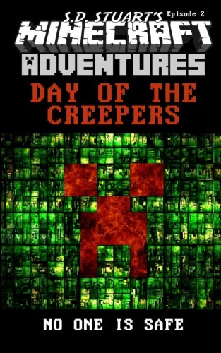 Day of the Creepers: A Minecraft Adventure (Minecraft Adventures) (Volume 3)