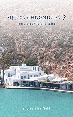 Sifnos Chronicles 2: more greek island tales by Sharon Blomfield
