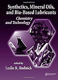 Synthetics, Mineral Oils, and Bio-Based Lubricants: Chemistry and Technology (Chemical Industries)