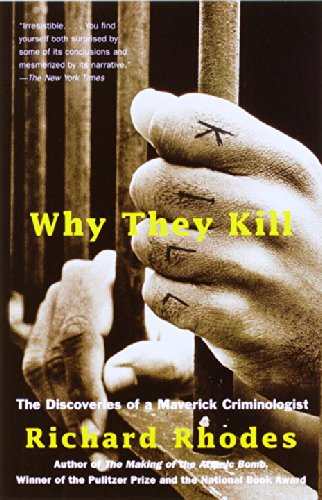 Why they kill: the discoveries of a maverick criminolog…
