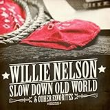 Willie Nelson Album: «Slow Down Old World & Other Favorites (Digitally Remastered)» (Front side)