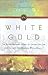White Gold: The Extraordinary Story of Thomas Pellow and Islam's One Million White Slaves