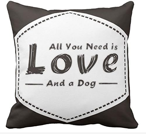 Kissenday 18X18 Inch All You Need is Love and a Dog Funny Quote Cotton Polyester Decorative Home Decor Sofa Couch Desk Chair Bedroom Car Lovely Birthday Cool Novelty Gift Square Throw Pillow Case