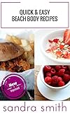 Quick and Easy Beach Body Recipes: New & Improved