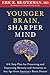 Younger Brain, Sharper Mind: A 6-Step Plan for Preserving and Improving Memory and Attention at Any Age from America's Brain Doctor