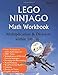 The Unofficial Lego Ninjago Math Workbook Multiplication & Division within 100 (B) Ages 7+: Coloring, Tricks, Mazes, Word Search, Comics (Math Step By Step)