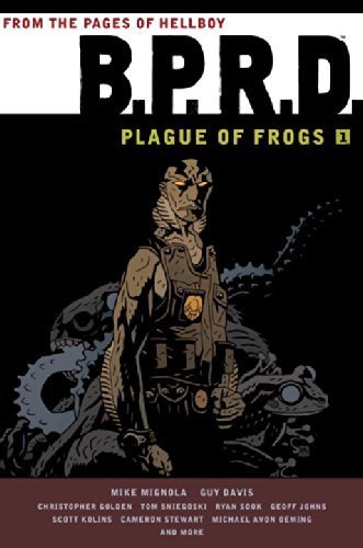 B.P.R.D.: Plague of Frogs Hardcover Collection Volume 1 by Others, Mignola, Mike, Golden, Christopher, Johns, Geoff (2011) Hardcover