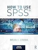 How to Use SPSS®: A Step-By-Step Guide to Analysis and Interpretation