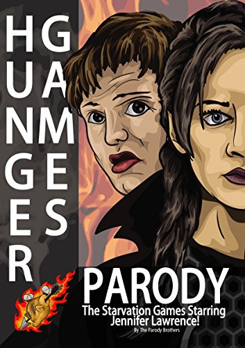 Hunger Games: Parody - The Starvation Games Starring Jennifer Lawrence! (comic books, parody books, hunger games, dystopian, jennifer lawrence Book 1)