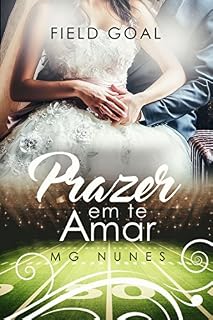 Livro Field Goal - Prazer em te Amar: Livro 2 da série Descobrindo os Prazeres.