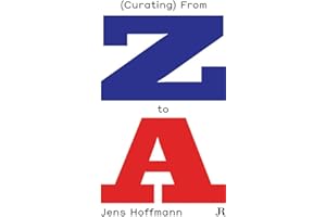 Jens Hoffmann: (Curating) From Z to A