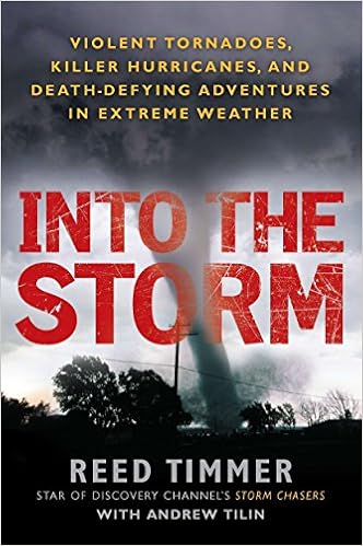 Into The Storm Violent Tornadoes Killer Hurricanes And Death Defying Adventures In Extreme We Ather Amazon Co Uk Timmer Reed 9780451234599 Books Into The Storm Violent Tornadoes Killer Hurricanes And Death Defying Adventures In Extreme We Ather Amazon Co Uk Timmer Reed 9780451234599 Books