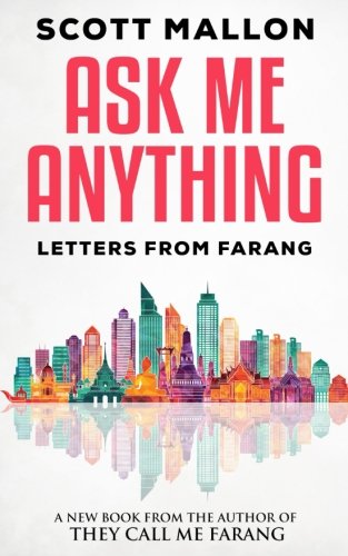Ask Me Anything: Letters From Farang, by Scott Mallon