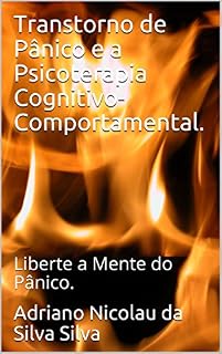 Livro Transtorno de Pânico e a Psicoterapia Cognitivo-Comportamental.: Liberte a Mente do Pânico.
