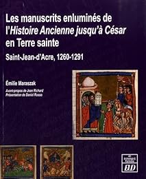 Les  manuscrits enluminés de l'"Histoire ancienne jusqu'à César" en Terre sainte