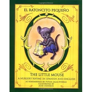 El Ratoncito Pequeno / The Little Mouse : A Nursery Rhyme in Spanish and English