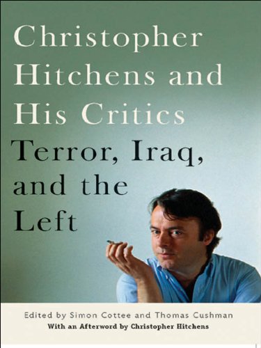 Christopher Hitchens and His Critics: Terror, Iraq, and the Left by Christopher Hitchens