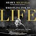 Wrestling for My Life: The Legend, the Reality, and the Faith of a WWE Superstar by