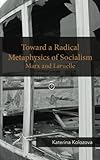 Toward a Radical Metaphysics of Socialism: Marx and Laruelle