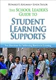 The School Leader's Guide to Student Learning Supports: New Directions for Addressing Barriers to Learning
