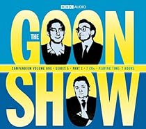 The Goon Show Compendium Volume One: Series 5, Part 1 The Goon Show Compendium Volume One: Series 5, Part 1