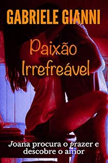 Livro Paixão irrefreável: Joana procura prazer e descobre o amor