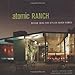 Atomic Ranch: Design Ideas for Stylish Ranch Homes by Michelle Gringeri-Brown, Jim Brown