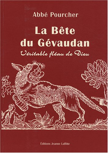 Histoire de la Bête du Gévaudan : Véritable fléau de Dieu by Abbé Pourcher