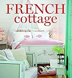 French Cottage: French-style Homes and Shops for Inspiration by 