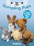 Dumpling Pups: Crochet and Collect Them All! Dumpling Pups: Crochet and Collect Them All!